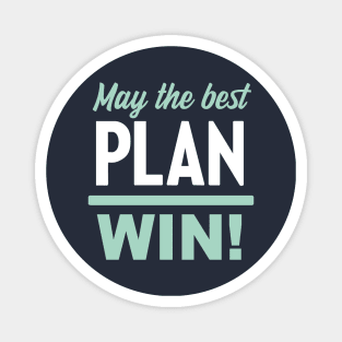 May the Best Plan Win! (Elizabeth Warren 2020!) Magnet